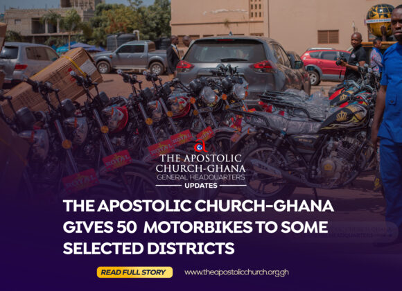 THE APOSTOLIC CHURCH-GHANA GIVES 50 MOTORBIKES TO SOME SELECTED DISTRICTS.