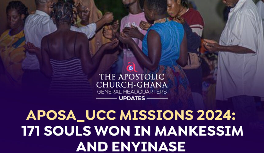 APOSA_UCC Missions 2024: 171 Souls Won in Mankessim and Enyinase